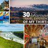 The 30 Best Travel Experiences of my 30s