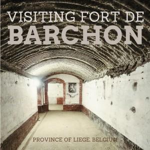 Visiting the Fort de Barchon in Liege, Belgium
