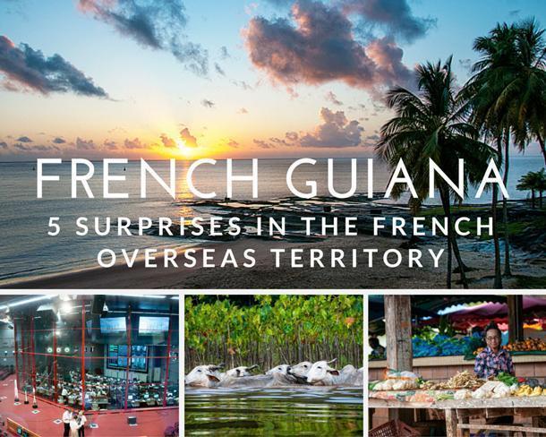French Guiana 5 Surprises in the French Overseas Territory