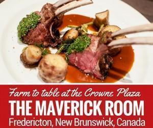 Farm to Table dining at the Maverick Room, Crowne Plaza, Fredericton