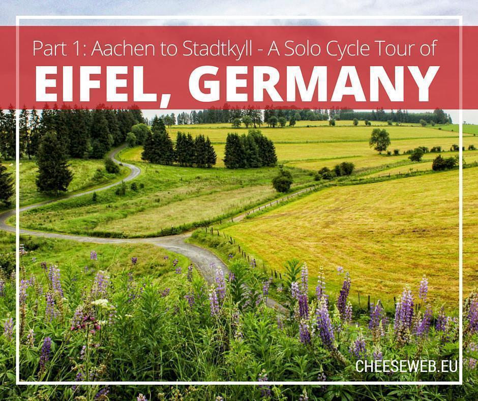 A Solo Cycle Tour of Eifel, Germany - Part 1: Aachen to Stadtkyll