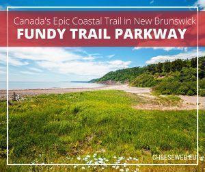 Discovering the Fundy Trail Parkway, New Brunswick, Canada