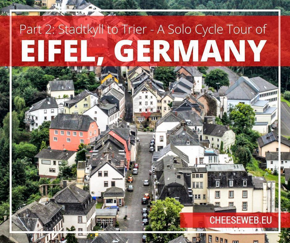 A Solo Cycle Trip in Eifel, Germany – Part 2: Stadtkyll to Trier