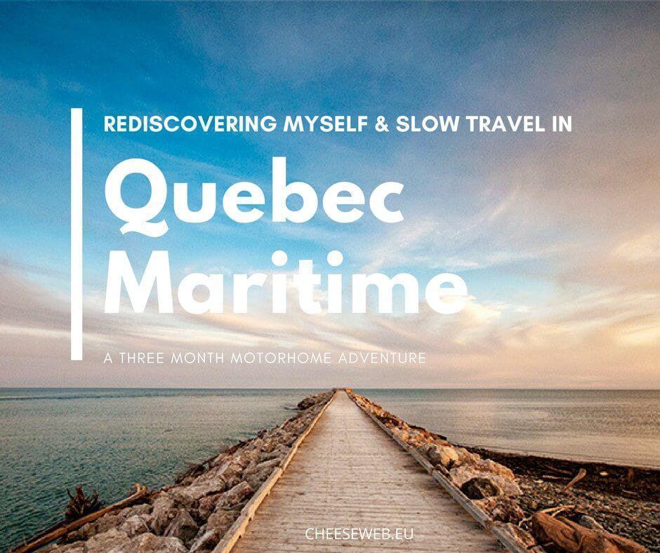 Rediscovering myself and slow travel in Quebec Maritime, Canada - a three month RV adventure