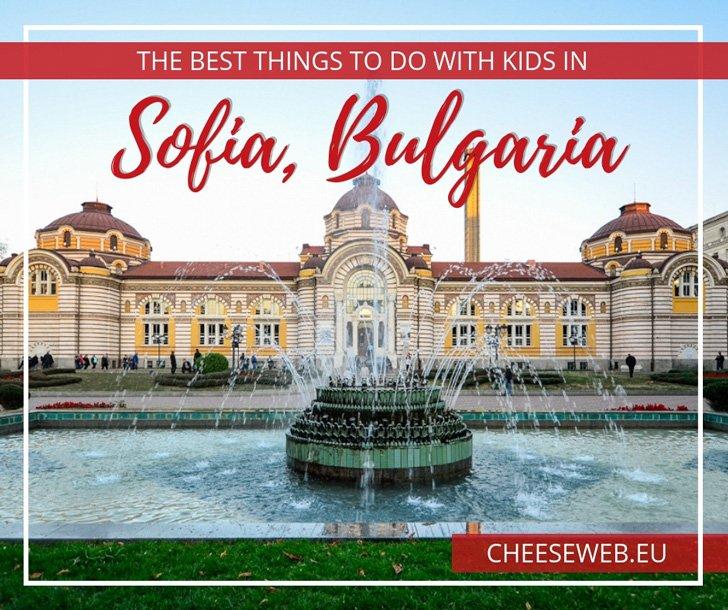 The Best Things To Do In Sofia Bulgaria With Kids